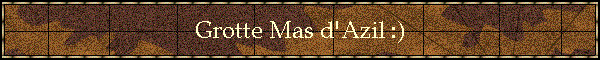 Grotte Mas d'Azil :)